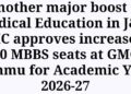 Another major boost to Medical Education in J&K: NMC approves increase of 50 MBBS seats at GMC Jammu for Academic Year 2026-27