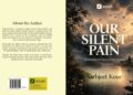 Sarabjeet Kour’s Our Silent Pain: A Journey of Emotions, Loss and Resilience