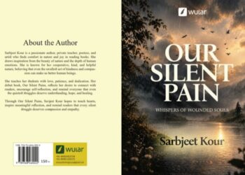 Sarabjeet Kour’s Our Silent Pain: A Journey of Emotions, Loss and Resilience