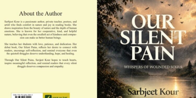 Sarabjeet Kour’s Our Silent Pain: A Journey of Emotions, Loss and Resilience