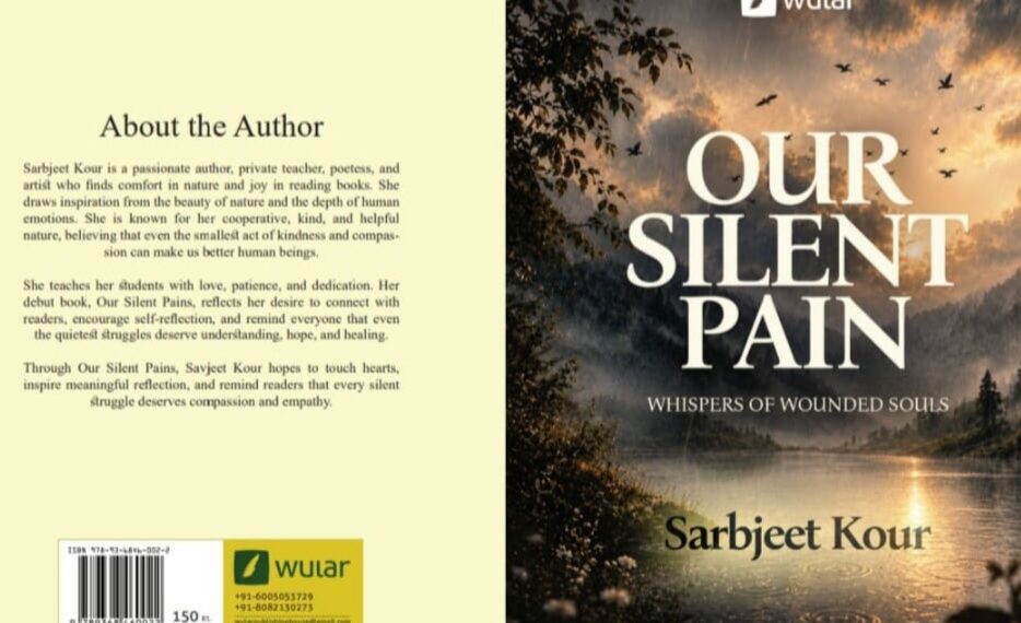 Sarabjeet Kour’s Our Silent Pain: A Journey of Emotions, Loss and Resilience