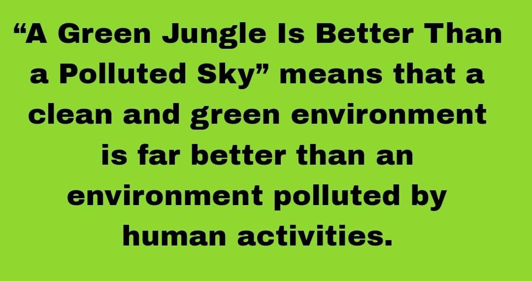 A Green Jungle Is Better Than a Polluted Sky