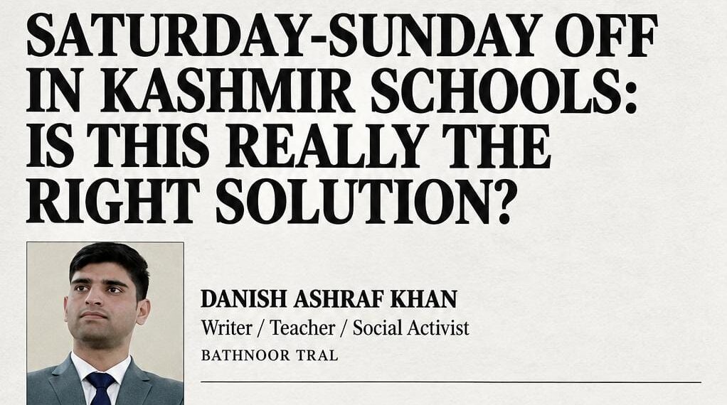 Saturday-Sunday Off in Kashmir Schools: Is This Really the Right Solution?