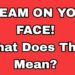 A BEAM ON YOUR FACE
